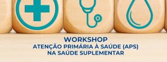 Inscreva-se no Workshop FGV / IESS: Atenção Primária à Saúde (APS) na saúde suplementar