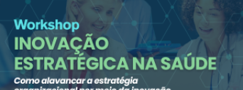 Novo Workshop IESS / FGV: Inovação Estratégica na Saúde